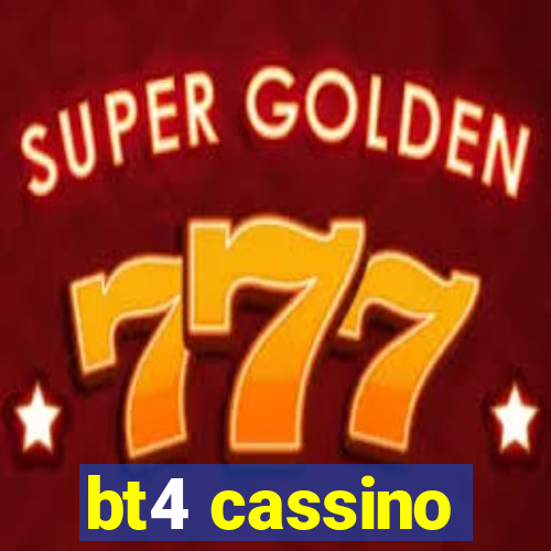bt4 cassino